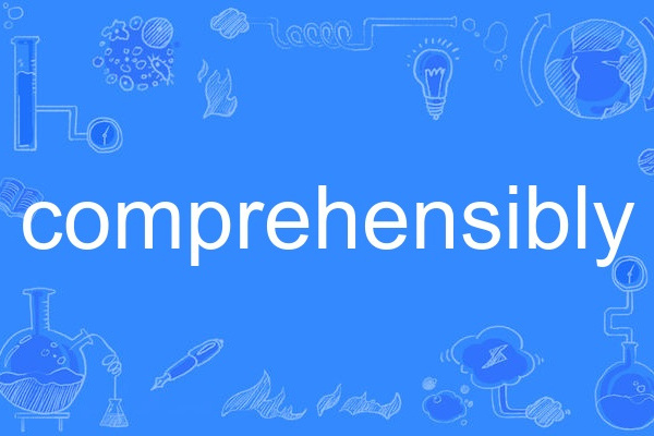 comprehensibly comprehensibly