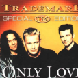 Only Love(德國Trademark樂隊演唱歌曲) Only Love(德國Trademark樂隊演唱歌曲)