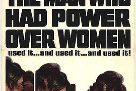 The Man Who Had Power Over Women The Man Who Had Power Over Women