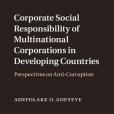 Corporate Social Responsibility of Multinational Corporations in Developing Countries Corporate Social Responsibility of Multinational Corporations in Developing Countries