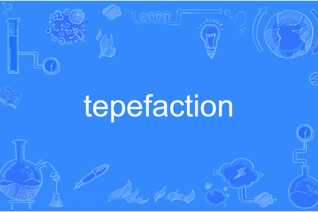 tepefaction tepefaction