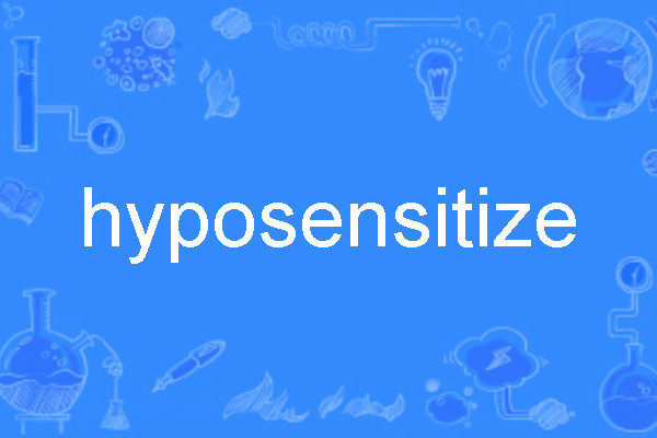 hyposensitize hyposensitize