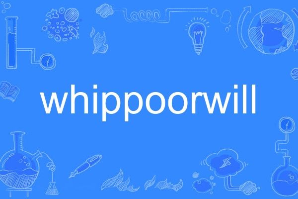 Whippoorwill Whippoorwill