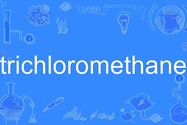 trichloromethane trichloromethane
