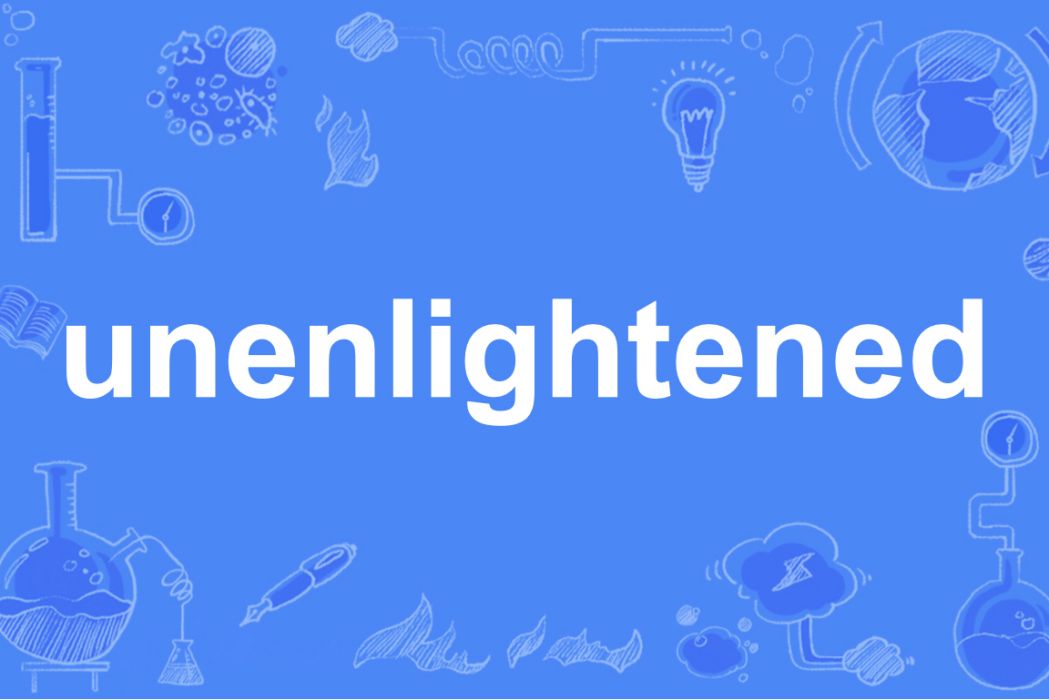 unenlightened unenlightened