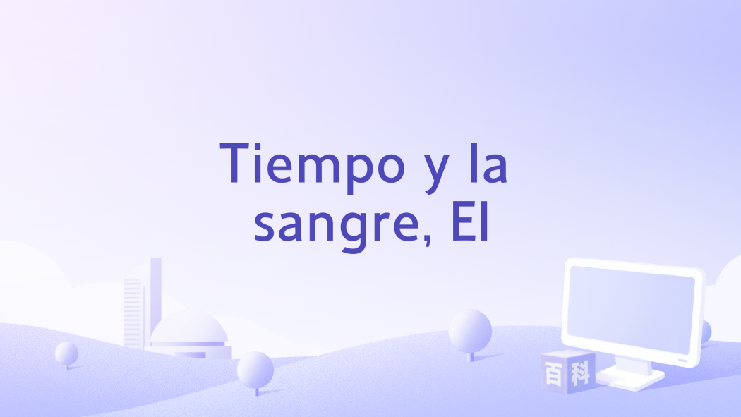 Tiempo y la sangre, El Tiempo y la sangre, El