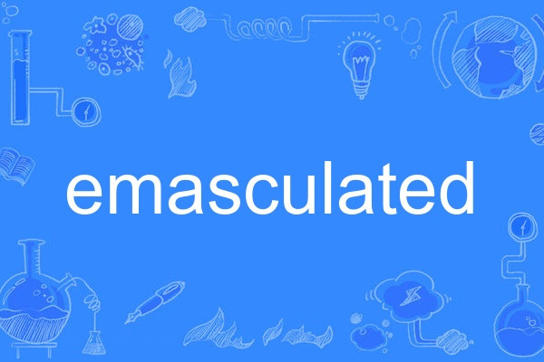 emasculated emasculated