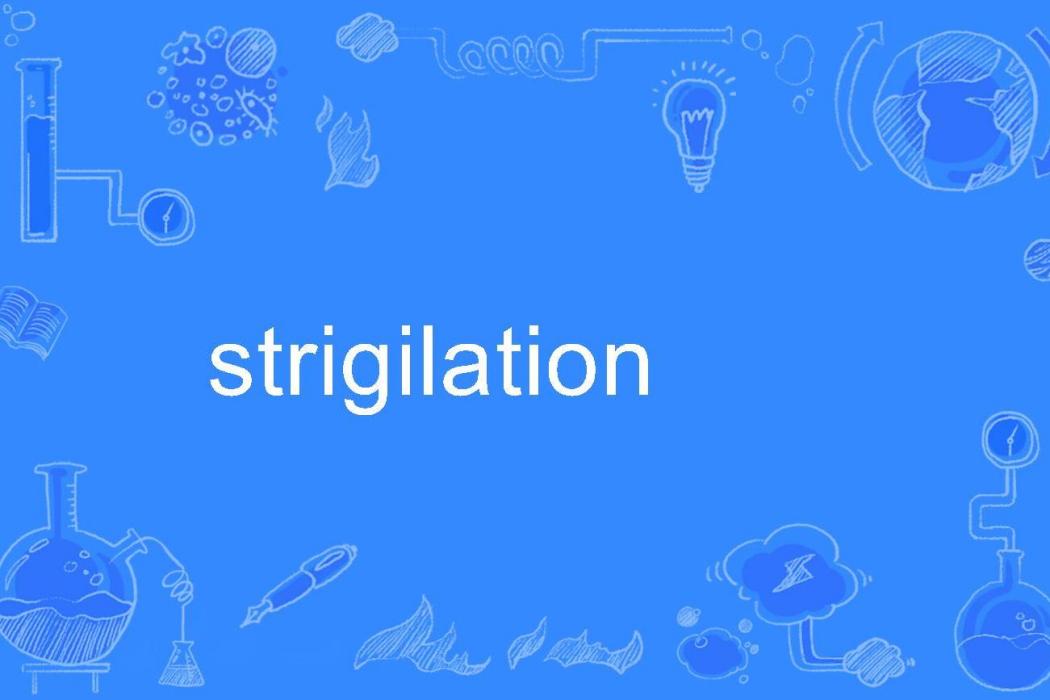 strigilation