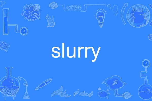 slurry slurry