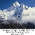 Transactions of the British Dental Association, Volumes 7-9 Transactions of the British Dental Association, Volumes 7-9