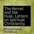 The Kernel and the Husk. Letters on Spiritual Christianity.