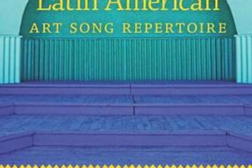 A Guide to the Latin American Art Song Repertoire A Guide to the Latin American Art Song Repertoire