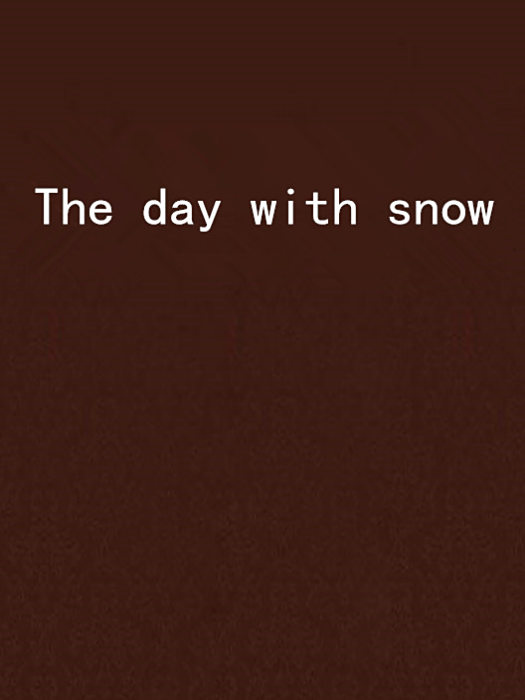 The day with snow The day with snow