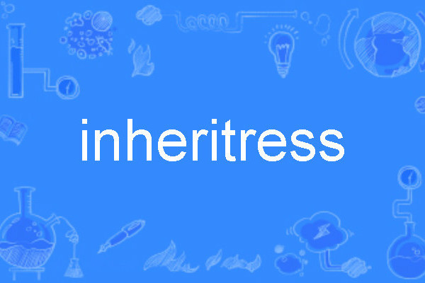 inheritress inheritress