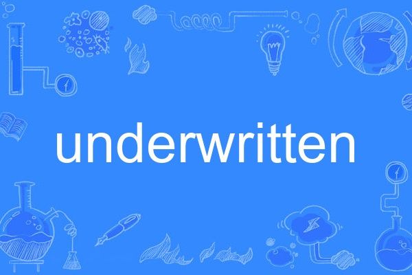 underwritten underwritten