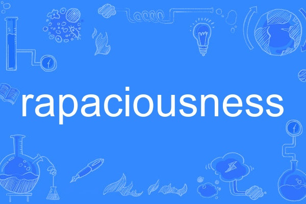 rapaciousness rapaciousness