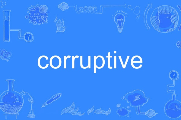 corruptive corruptive