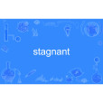stagnant stagnant