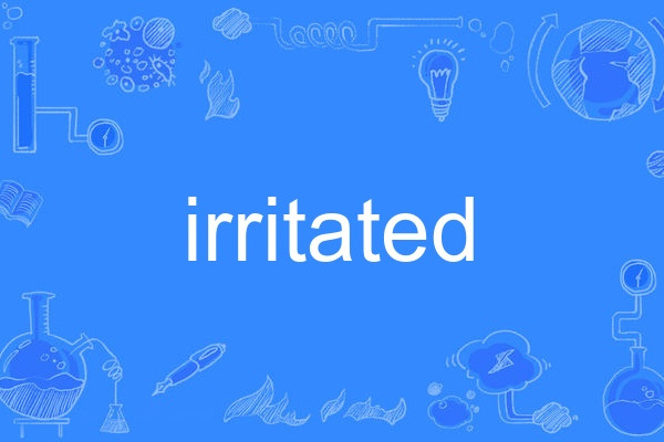 irritated irritated