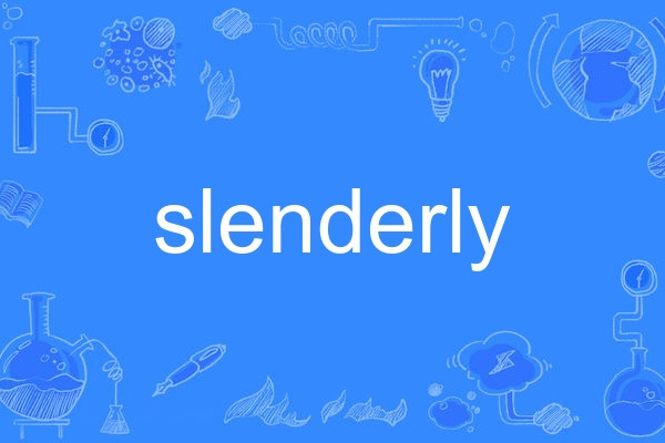 slenderly slenderly