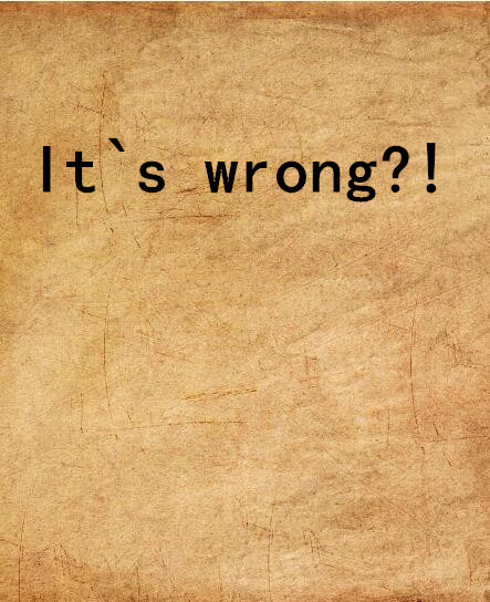 It`s wrong?!