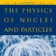An Introduction to the Physics of Nuclei and Particles An Introduction to the Physics of Nuclei and Particles