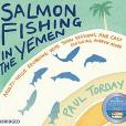 Salmon Fishing in the Yemen(Torday, Paul著圖書) Salmon Fishing in the Yemen(Torday, Paul著圖書)