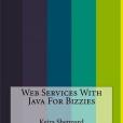 Web Services With Java for Bizzies Web Services With Java for Bizzies