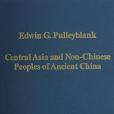 Central Asia and Non-Chinese Peoples of Ancient China Central Asia and Non-Chinese Peoples of Ancient China