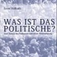 Was ist das Politische? Was ist das Politische?