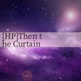 [HP]Then the Curtain Comes Down