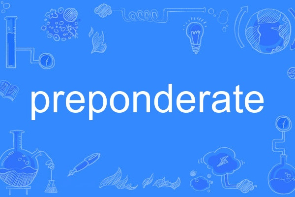 preponderate preponderate