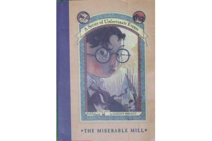 The Miserable Mill - Book 4 of A Series of Unfortunate Events The Miserable Mill - Book 4 of A Series of Unfortunate Events
