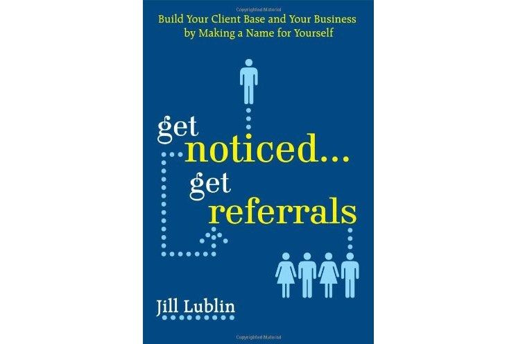 Get Noticed... Get Referrals Get Noticed... Get Referrals