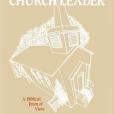 What It Means To Be A Church Leader, A Biblical Point of View What It Means To Be A Church Leader, A Biblical Point of View