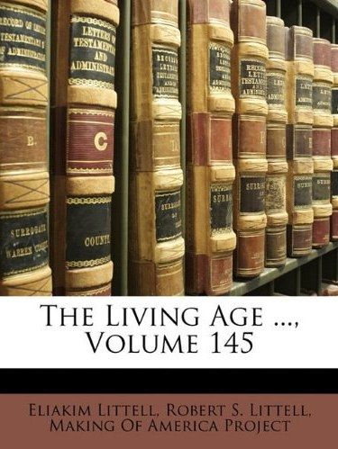 The Living Age ..., Volume 145 The Living Age ..., Volume 145