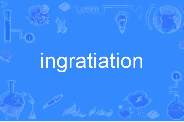 ingratiation ingratiation
