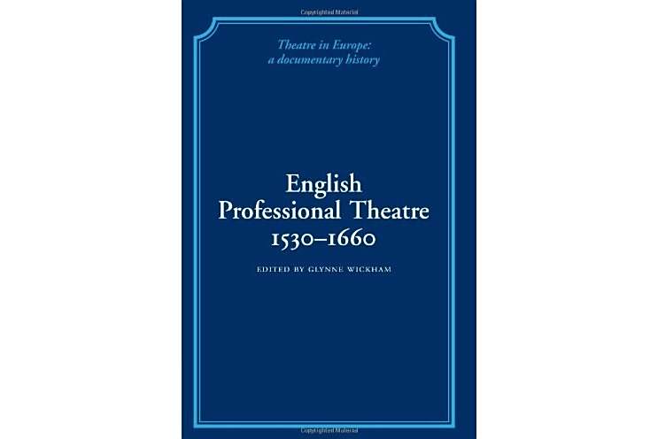 English Professional Theatre, 1530-1660 English Professional Theatre, 1530-1660