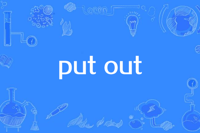 put out put out