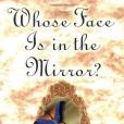 Whose Face is in the Mirror? Whose Face is in the Mirror?