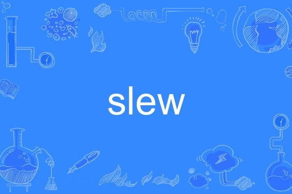 slew slew
