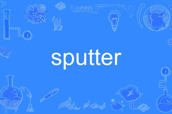 sputter sputter