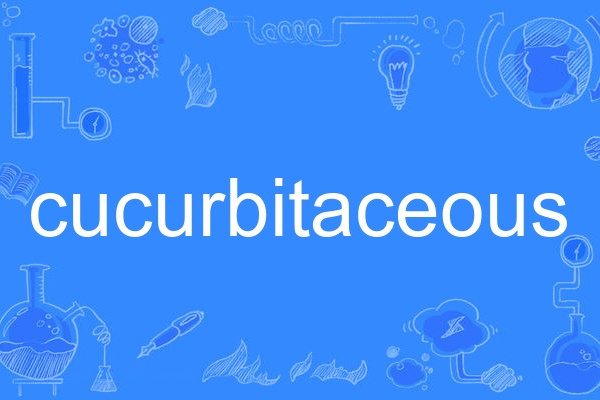 cucurbitaceous cucurbitaceous