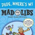 Dude, Where\x27s My Mad Libs Dude, Where\x27s My Mad Libs