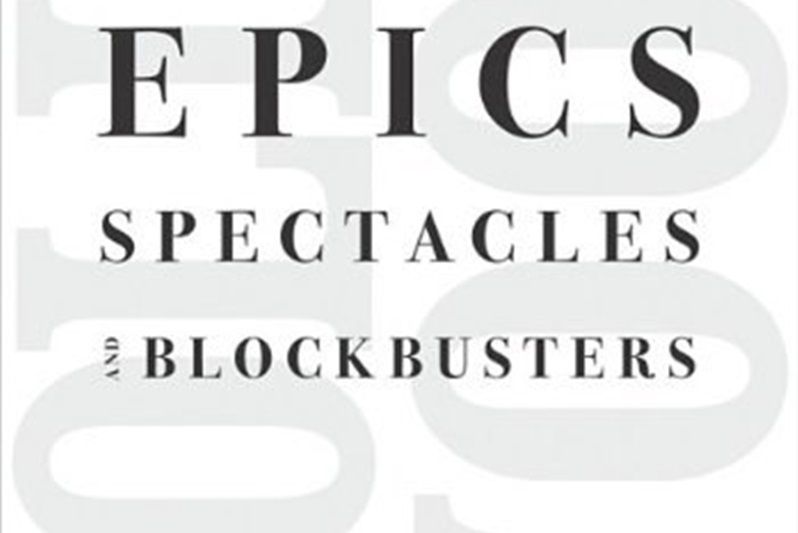 Epics, Spectacles, and Blockbusters Epics, Spectacles, and Blockbusters