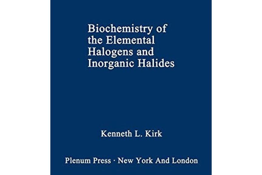 Biochemistry of the Elemental Halogens and Inorganic Halides Biochemistry of the Elemental Halogens and Inorganic Halides