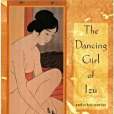 The Dancing Girl of Izu and Other Stories(1998年Perseus Books Group出版的圖書) The Dancing Girl of Izu and Other Stories(1998年Perseus Books Group出版的圖書)