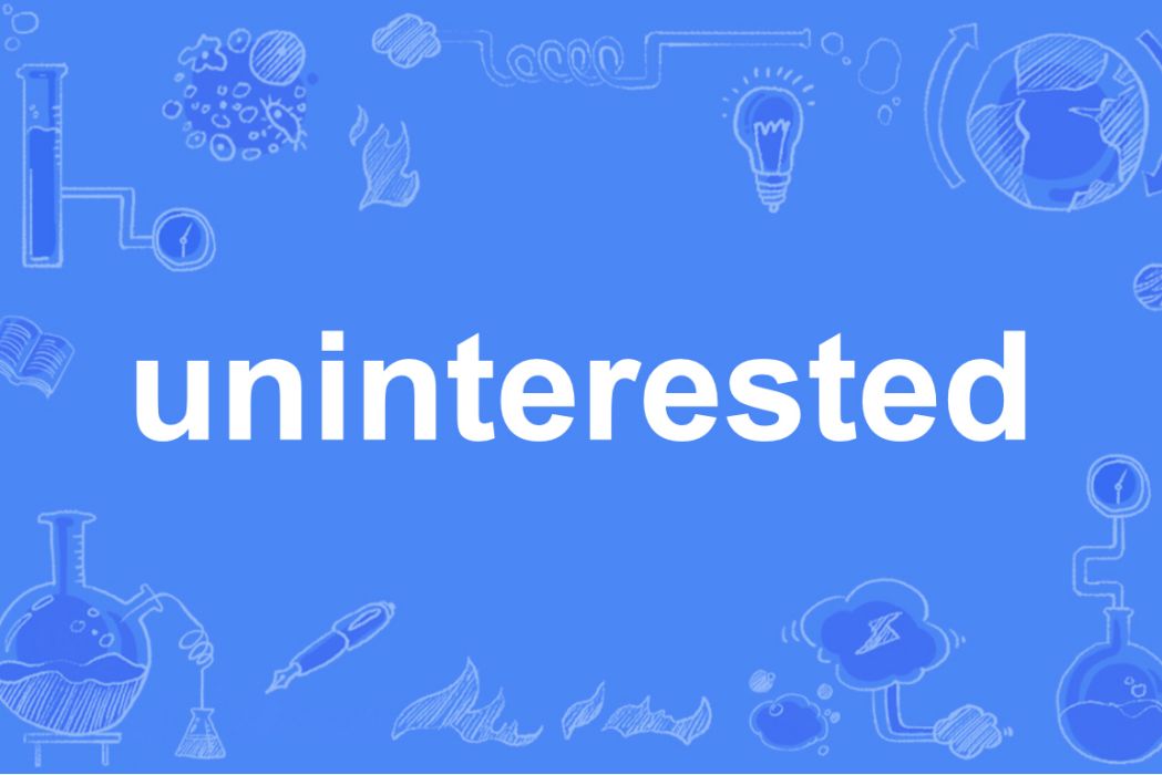 uninterested uninterested