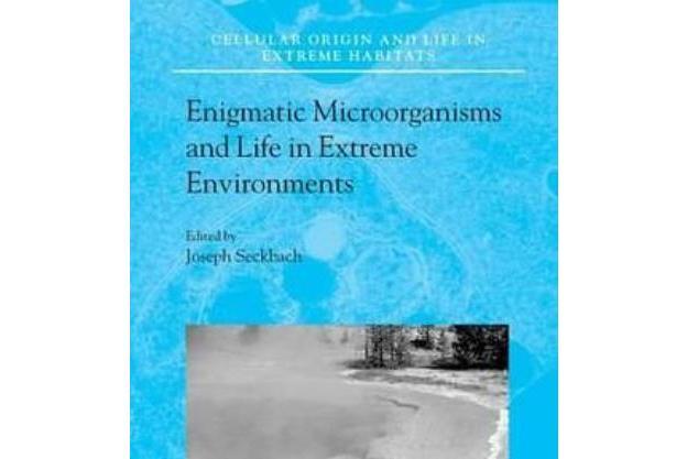Enigmatic Microorganisms and Life in Extreme Environments Enigmatic Microorganisms and Life in Extreme Environments