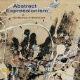Abstract Expressionism at The Museum of Modern Art Abstract Expressionism at The Museum of Modern Art